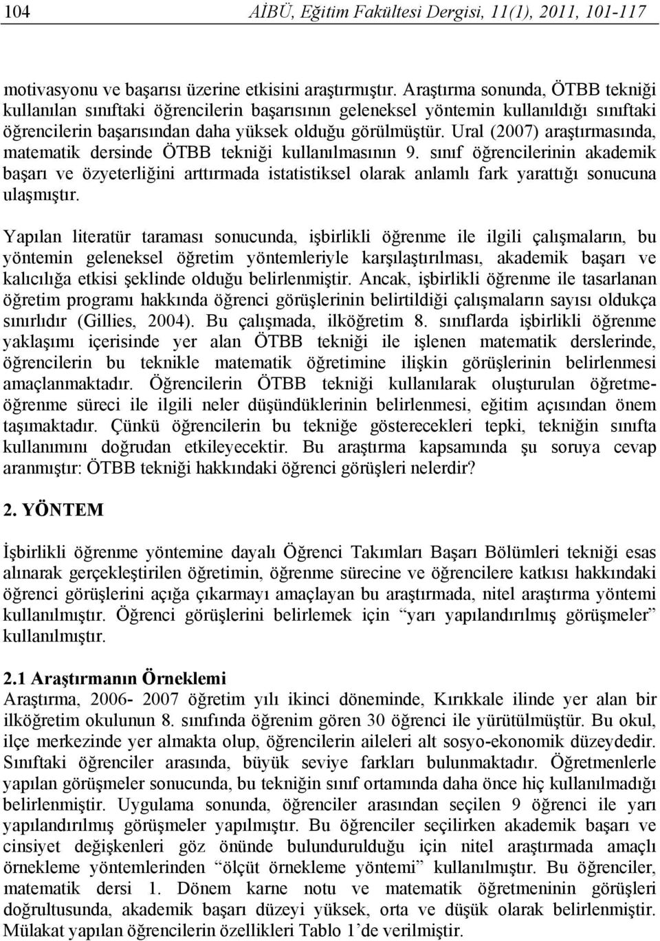 Ural (2007) araştırmasında, matematik dersinde ÖTBB tekniği kullanılmasının 9.