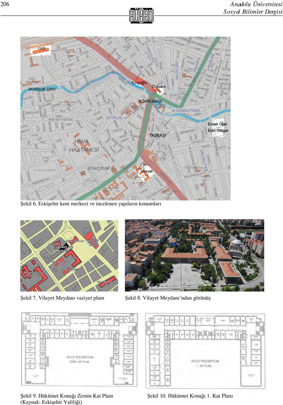 Vilayet Meydanı vaziyet planı ekil 8. Vilayet Meydanı ndan görünü ekil 9.