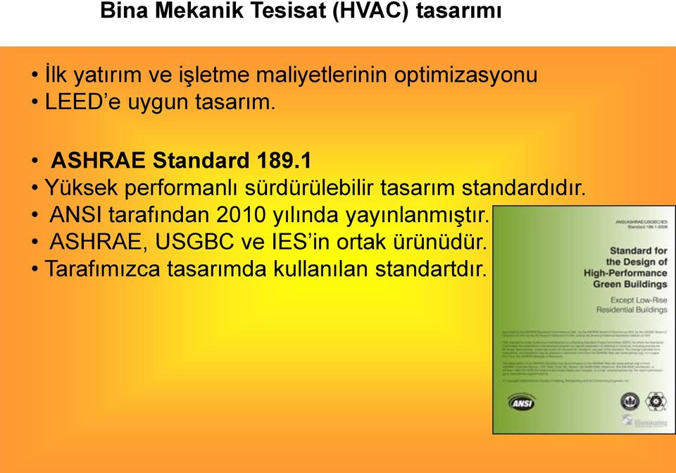 1 Yüksek performanlı sürdürülebilir tasarım standardıdır.