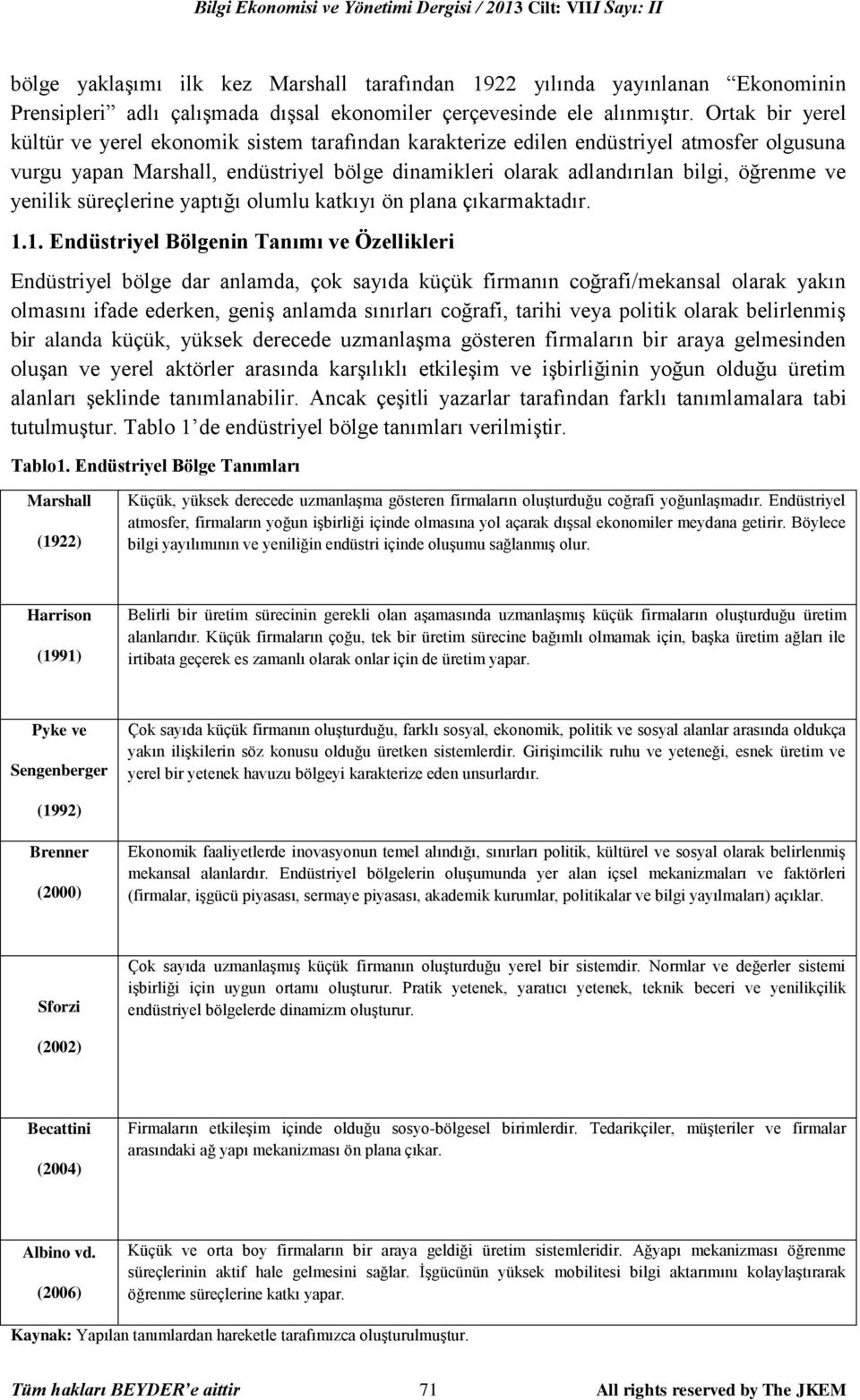 yenilik süreçlerine yaptığı olumlu katkıyı ön plana çıkarmaktadır. 1.