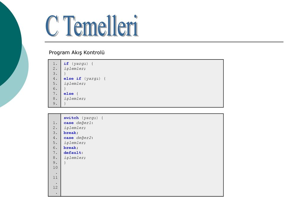 işlemler; } 1. 2. 3. 4. 5. 6. 7. 8. 9. 10. 11. 12.