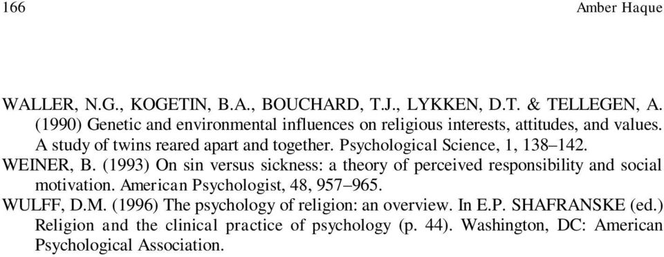 Psychological Science, 1, 138 142. WEINER, B. (1993) On sin versus sickness: a theory of perceived responsibility and social motivation.