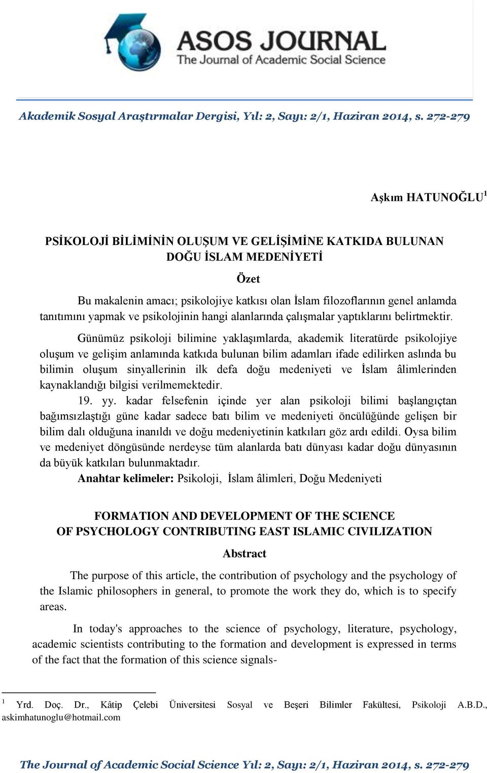 tanıtımını yapmak ve psikolojinin hangi alanlarında çalışmalar yaptıklarını belirtmektir.