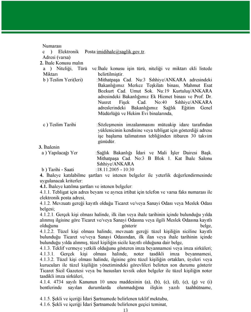 Nu:19 Kurtuluş/ANKARA adresindeki Bakanlığımız Ek Hizmet binası ve Prof. Dr. Nusret Fişek Cad.