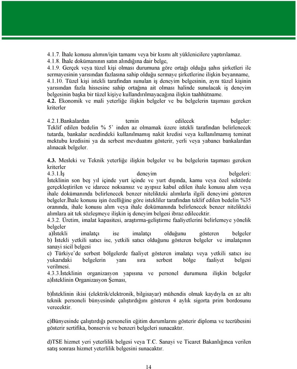 Tüzel kişi istekli tarafından sunulan iş deneyim belgesinin, aynı tüzel kişinin yarısından fazla hissesine sahip ortağına ait olması halinde sunulacak iş deneyim belgesinin başka bir tüzel kişiye