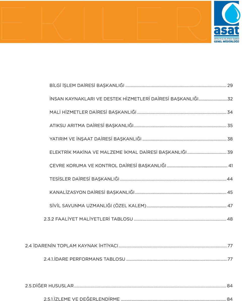 .. 9 ÇEVRE KORUMA VE KONTROL DAİRESİ BAŞKANLIĞI... 4 TESİSLER DAİRESİ BAŞKANLIĞI...44 KANALİZASYON DAİRESİ BAŞKANLIĞI.