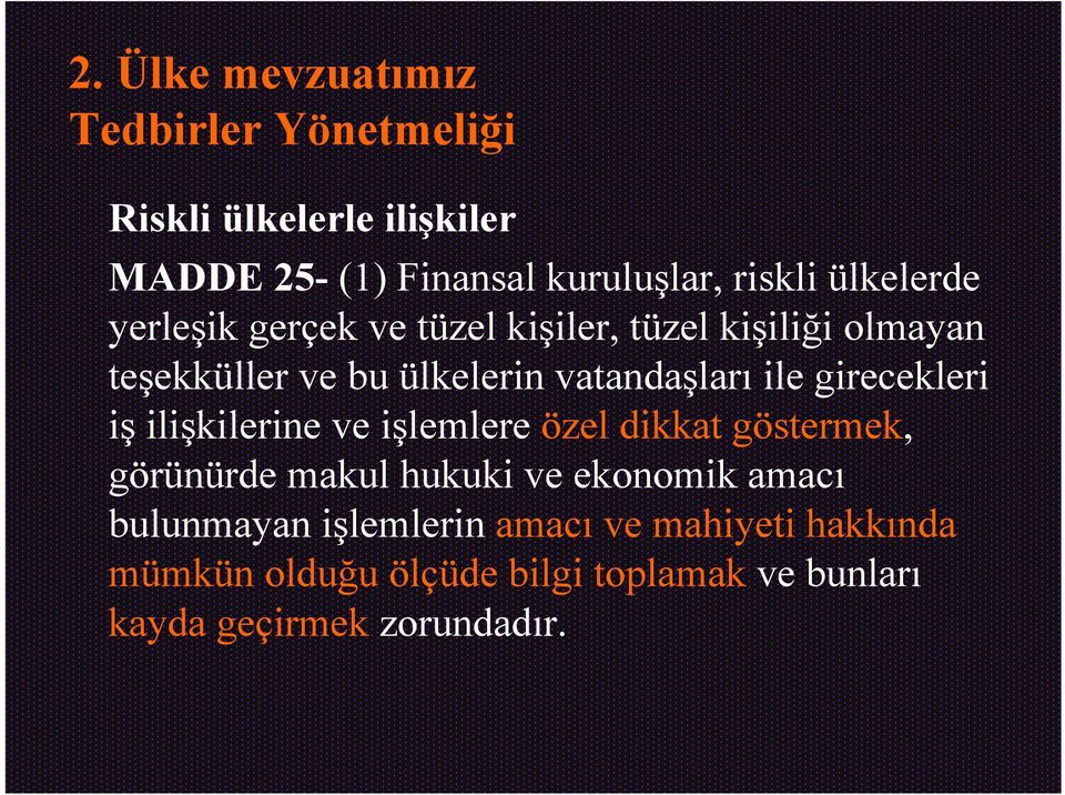 girecekleri iş ilişkilerine ve işlemlere özel dikkat göstermek, görünürde makul hukuki ve ekonomik amacı