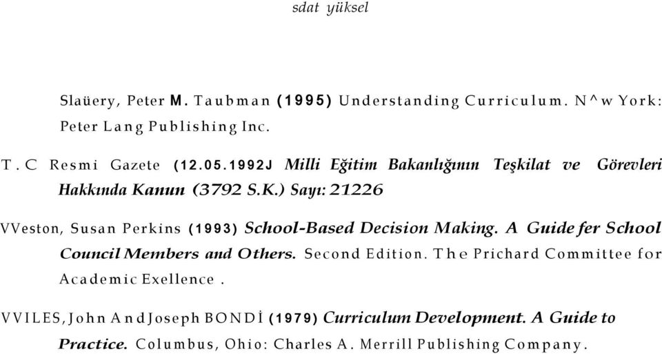 nun (3792 S.K.) Sayı: 21226 VVeston, Susan Perkins (1993) School-Based Decision Making.
