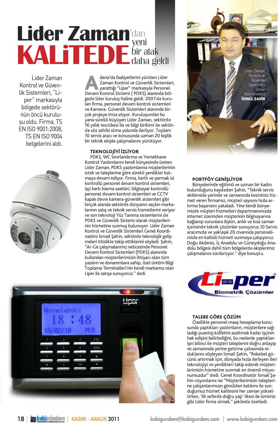 Adana da faaliyetlerini yürüten Lider Zaman Kontrol ve Güvenlik Sistemleri, yarattığı Liper markasıyla Personel Devam Kontrol Sistemi ( PDKS) alanında bölgede lider kuruluş haline geldi.