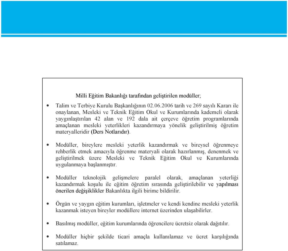 yeterlikleri kazandırmaya yönelik geliştirilmiş öğretim materyalleridir (Ders Notlarıdır).