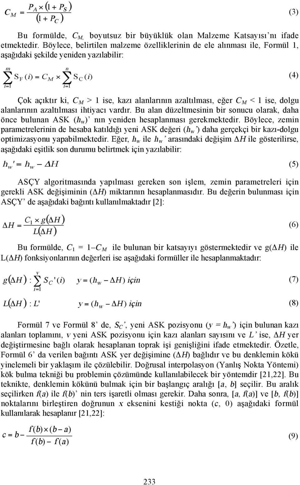 alanlarõnõn azaltõlmasõ, eğer C M < 1 ise, dolgu alanlarõnõn azaltõlmasõ ihtiyacõ vardõr. Bu alan düzeltmesinin bir sonucu olarak, daha önce bulunan ASK (h w ) nõn yeniden hesaplanmasõ gerekmektedir.