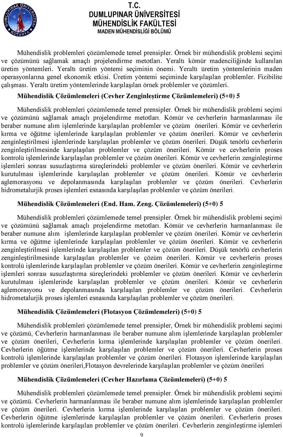 Üretim yöntemi seçiminde karşılaşılan problemler. Fizibilite çalışması. Yeraltı üretim yöntemlerinde karşılaşılan örnek problemler ve çözümleri.