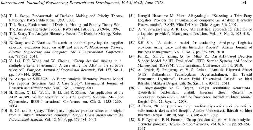 Xiaohua, Research on the third party logistics supplier selection evaluation based on AHP and entropy, Mechatronic Science, Electric Engineering and Computer (MEC), International Conference on,