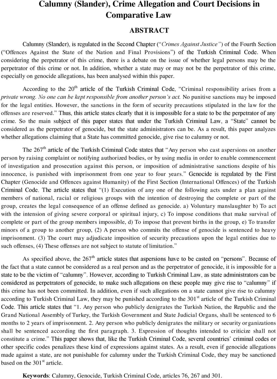 When considering the perpetrator of this crime, there is a debate on the issue of whether legal persons may be the perpetrator of this crime or not.