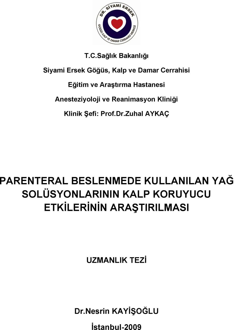 Dr.Zuhal AYKAÇ PARENTERAL BESLENMEDE KULLANILAN YAĞ SOLÜSYONLARININ KALP