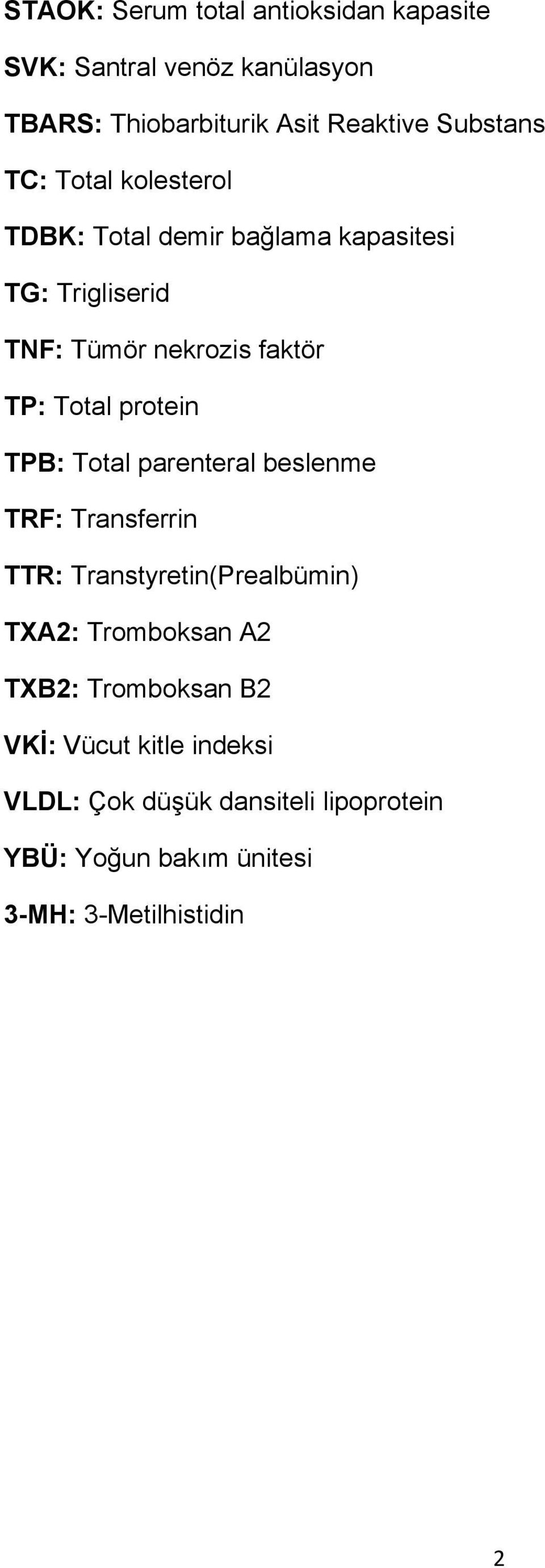 protein TPB: Total parenteral beslenme TRF: Transferrin TTR: Transtyretin(Prealbümin) TXA2: Tromboksan A2 TXB2: