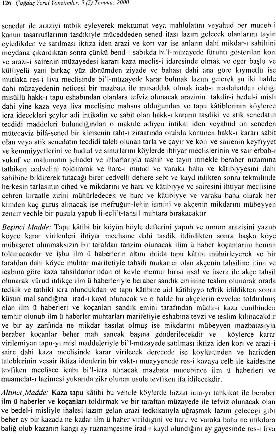 satılması iktiza iden arazi ve korı var ise anların dahi mikdar-ı sahihini meydana çıkardıktan sonra çünkü bend-i sabıkda hi' I-müzayede fiiruhtı gösterilan korı ve arazi-i sairenin müzayedesi kararı