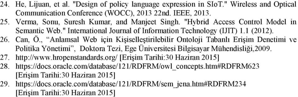 , Anlamsal Web için Kişiselleştirilebilir Ontoloji Tabanlı Erişim Denetimi ve Politika Yönetimi, Doktora Tezi, Ege Üniversitesi Bilgisayar Mühendisliği,2009. 27. http://www.hropenstandards.