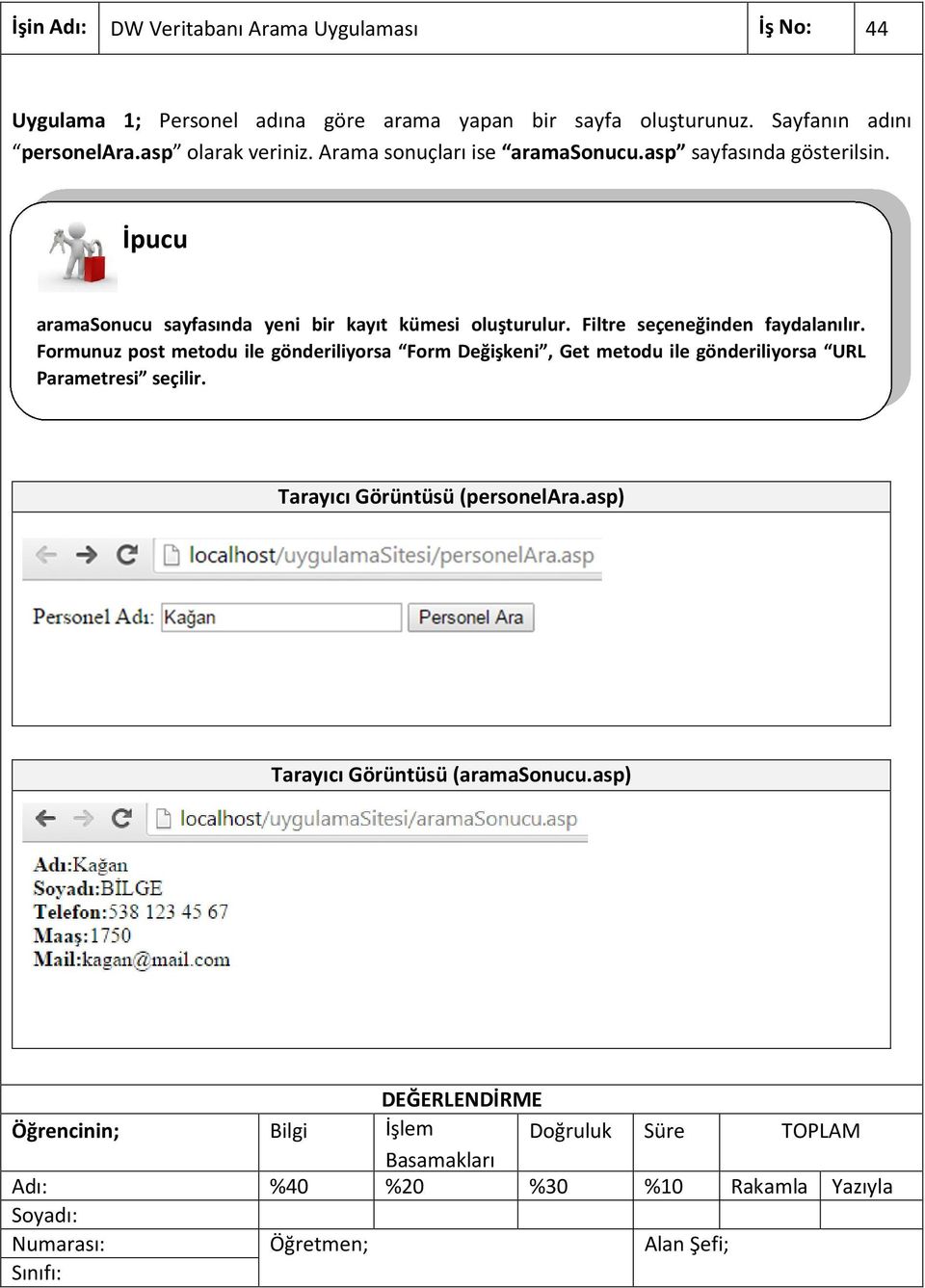 Formunuz post metodu ile gönderiliyorsa Form Değişkeni, Get metodu ile gönderiliyorsa URL Parametresi seçilir. Tarayıcı Görüntüsü (personelara.