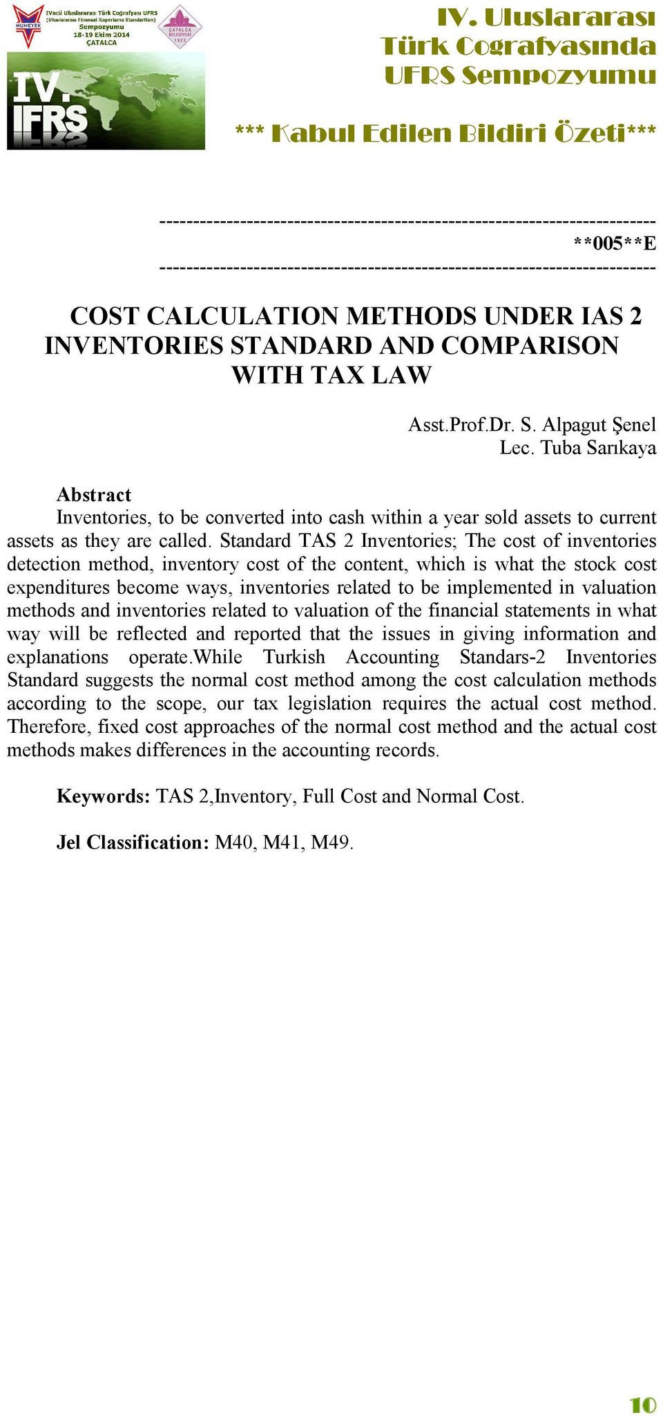 Standard TAS 2 Inventories; The cost of inventories detection method, inventory cost of the content, which is what the stock cost expenditures become ways, inventories related to be implemented in