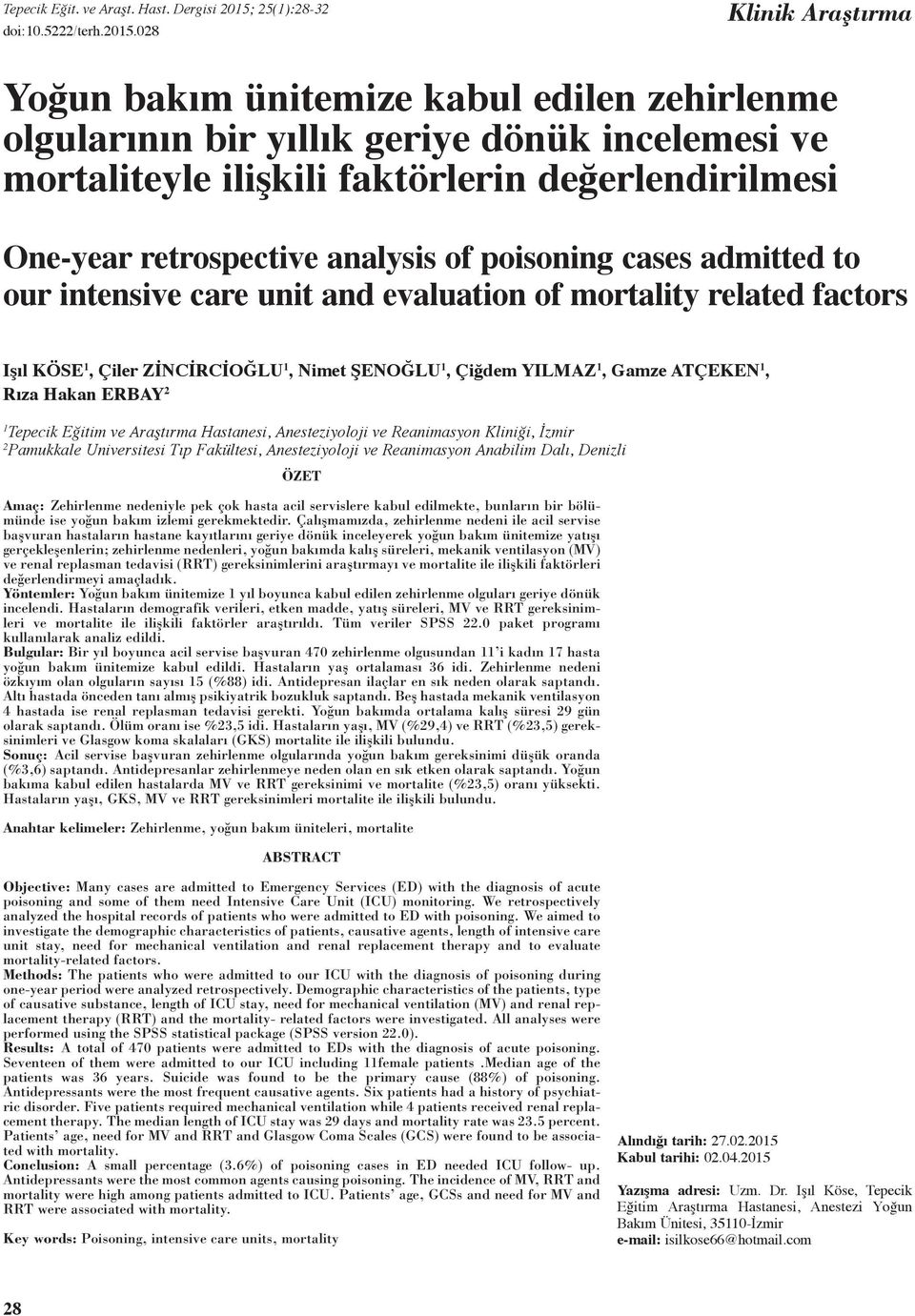 analysis of poisoning cases admitted to our intensive care unit and evaluation of mortality related factors Işıl Köse 1, Çiler Zİncİrcİoğlu 1, Nimet Şenoğlu 1, Çiğdem Yılmaz 1, Gamze Atçeken 1, Rıza