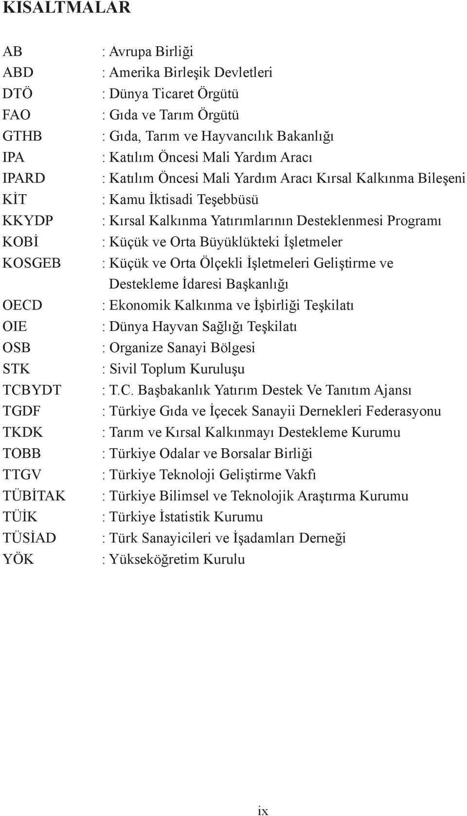 Kalkınma Yatırımlarının Desteklenmesi Programı : Küçük ve Orta Büyüklükteki İşletmeler : Küçük ve Orta Ölçekli İşletmeleri Geliştirme ve Destekleme İdaresi Başkanlığı : Ekonomik Kalkınma ve İşbirliği