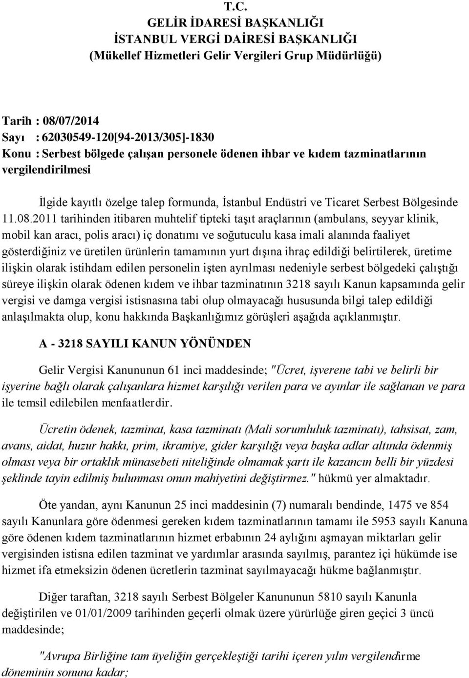 2011 tarihinden itibaren muhtelif tipteki taşıt araçlarının (ambulans, seyyar klinik, mobil kan aracı, polis aracı) iç donatımı ve soğutuculu kasa imali alanında faaliyet gösterdiğiniz ve üretilen