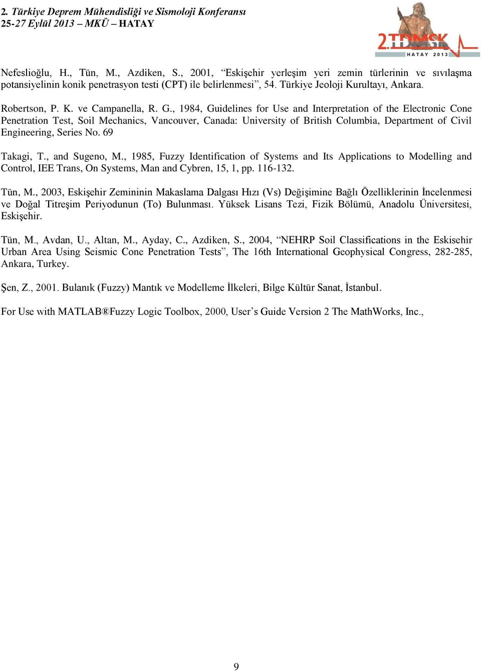 , 1984, Guidelines for Use and Interpretation of the Electronic Cone Penetration Test, Soil Mechanics, Vancouver, Canada: University of British Columbia, Department of Civil Engineering, Series No.