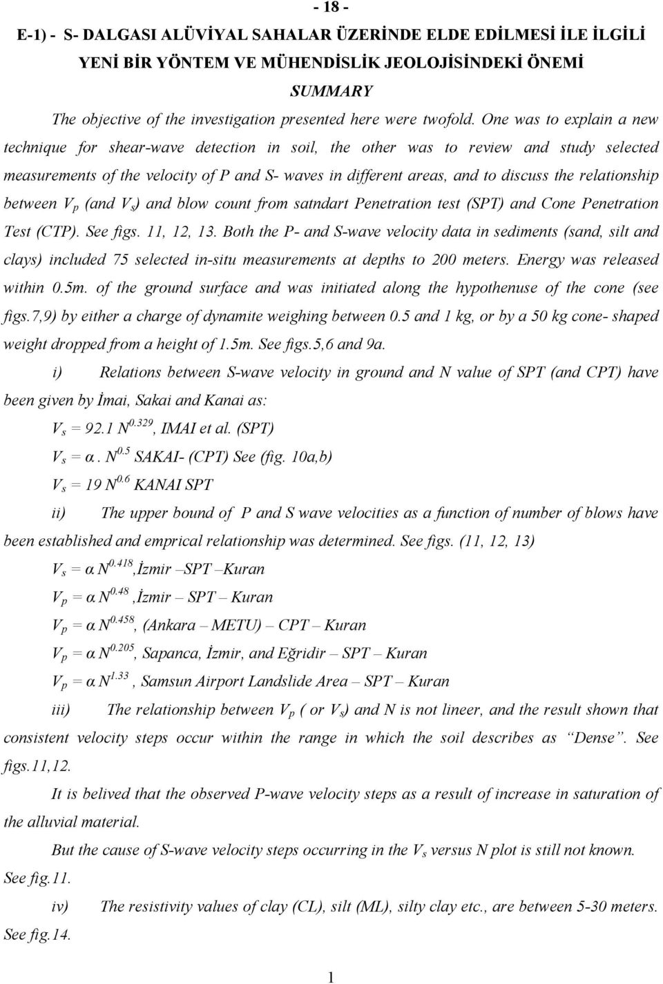 relationship between V p (and V s ) and blow count from satndart Penetration test (SPT) and Cone Penetration Test (CTP). See figs. 11, 12, 13.