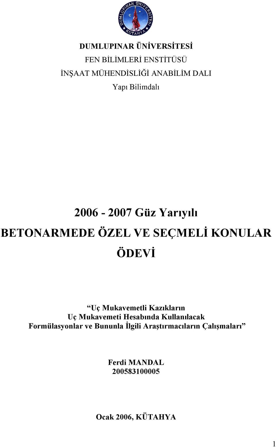 Mukavemetli Kazıkların Uç Mukavemeti Hesabında Kullanılacak Formülasyonlar ve