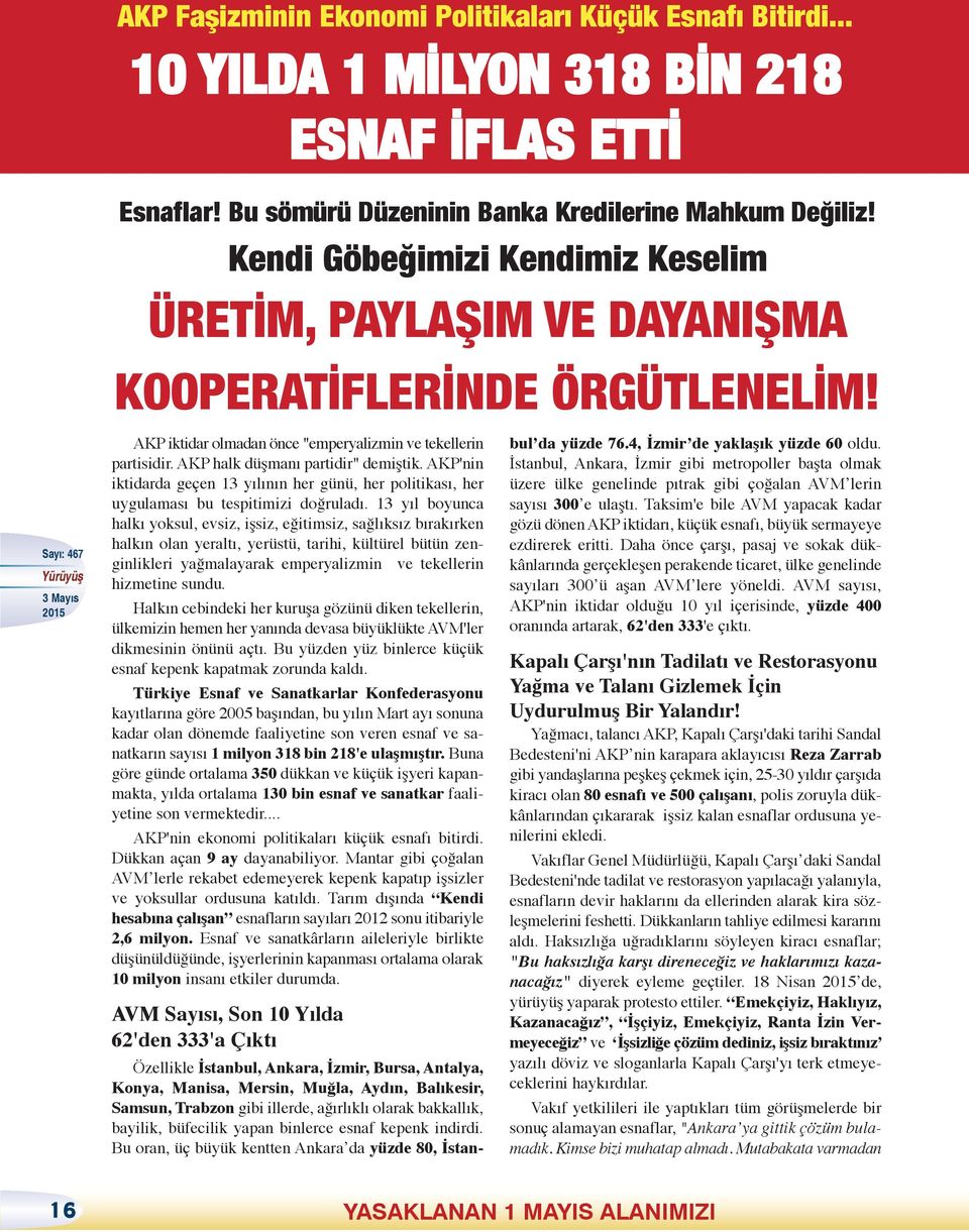 AKP'nin iktidarda geçen 13 yılının her günü, her politikası, her uygulaması bu tespitimizi doğruladı.