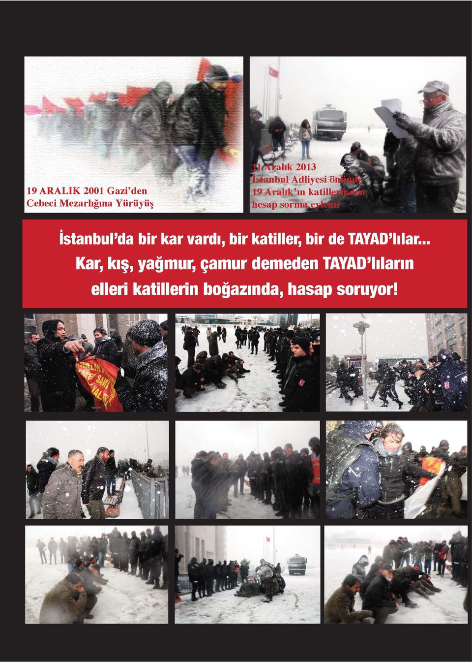 İstanbul da bir kar vardı, bir katiller, bir de TAYAD lılar.