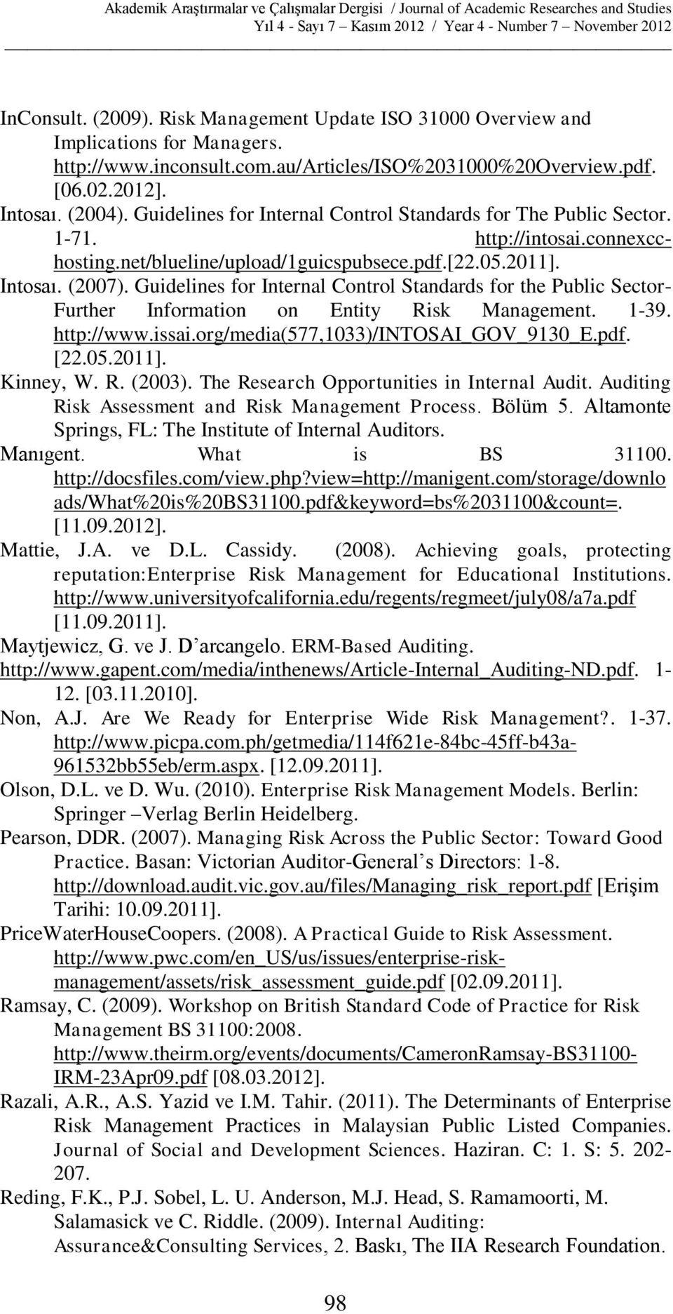 Guidelines for Internal Control Standards for the Public Sector- Further Information on Entity Risk Management. 1-39. http://www.issai.org/media(577,1033)/intosai_gov_9130_e.pdf. [22.05.2011].