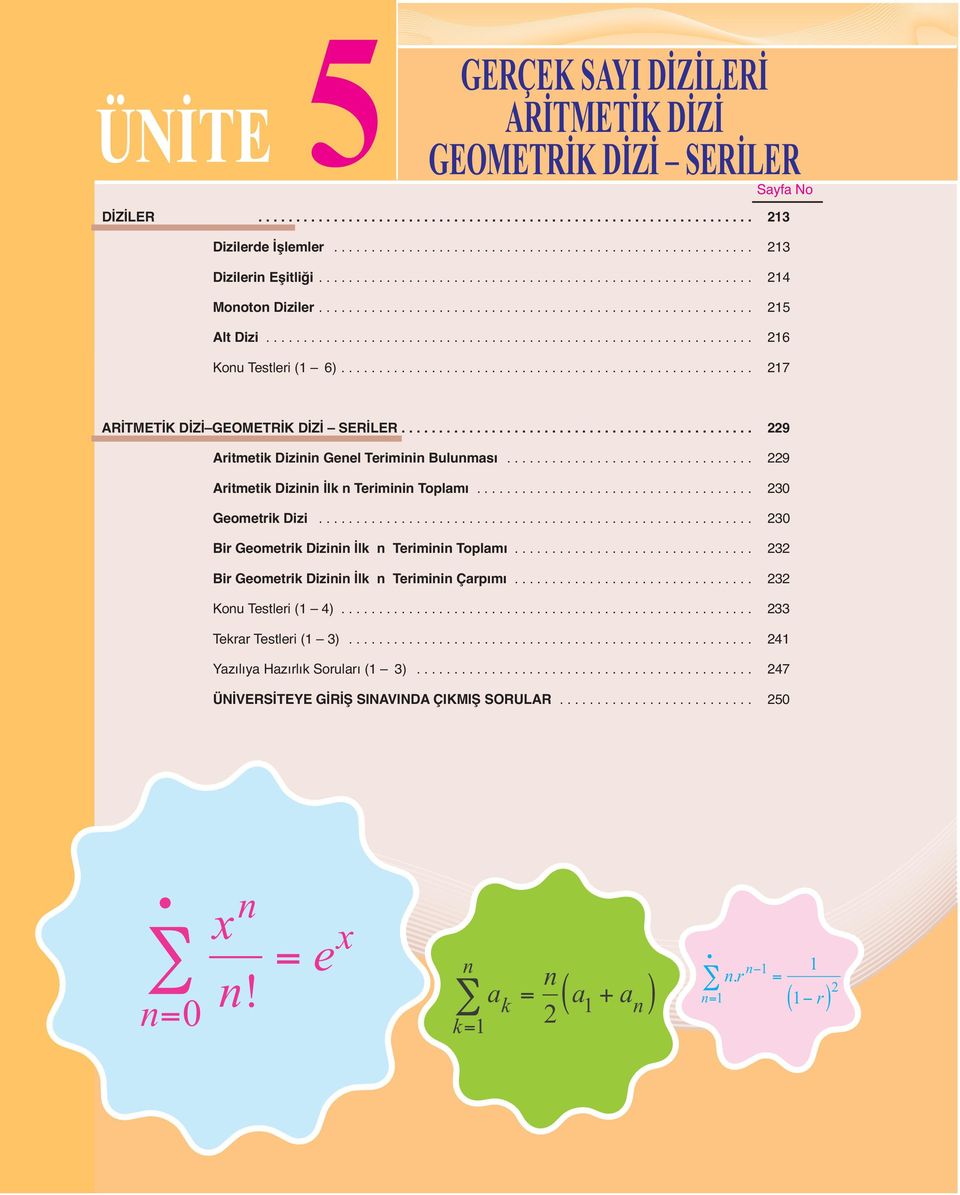 ................................................................ Kou Testeri ( )....................................................... 7 ARİTMETİK DİZİ GEOMETRİK DİZİ SERİLER.