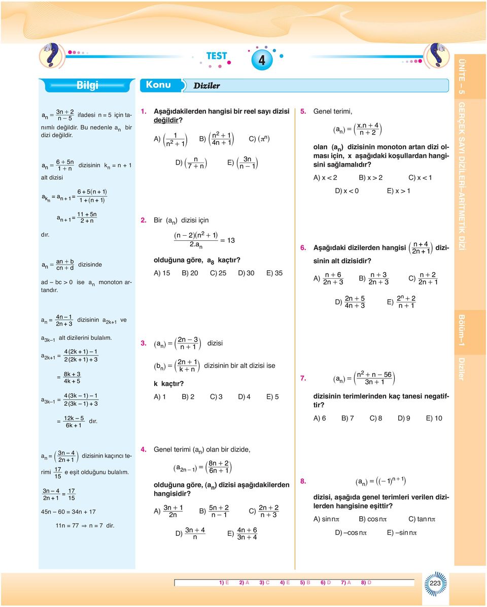 - ^ h dizisi + + ^ h k+ k kçtır? TEST Dizier ^ - h^ + h. dizisii ir t dizisi ise. Gee terimi, o ( ) dizisii mooto rt dizi omsı içi, x şğıdki koşurd hgisii sğmıdır?