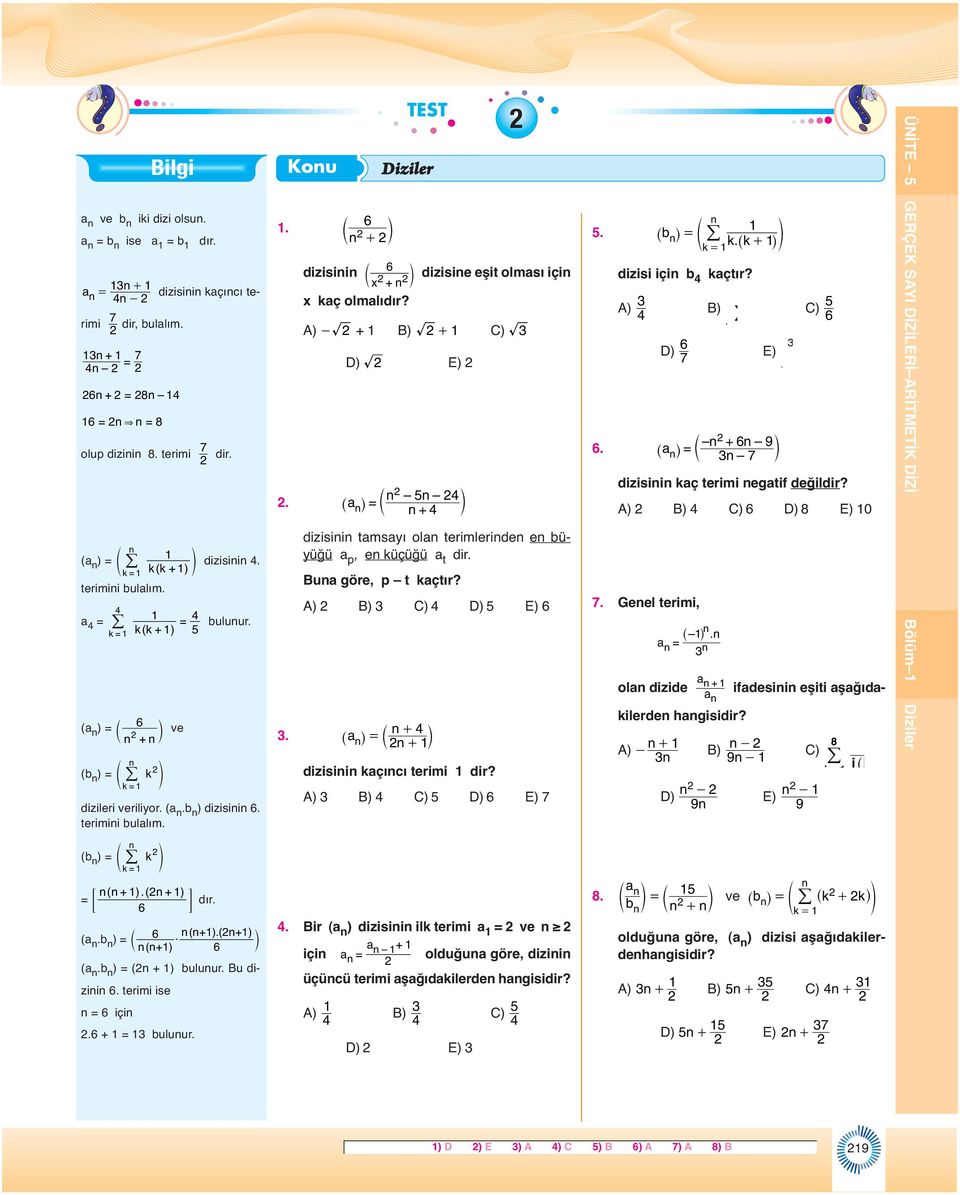dizisie eşit omsı içi A) - + B) + C) D) E) ^h c m + dizisii tmsyı o terimeride e üyüğü p, e küçüğü t Bu göre, p t kçtır? A) B) C) D) E) + ^ h + dizisii kçıcı terimi dir? A) B) C) D) E) 7.