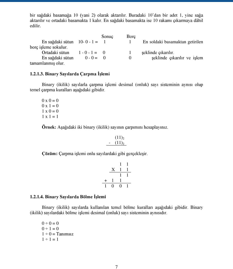 En sağdaki sütun 0-0 = 0 0 Ģeklinde çıkarılır ve iģlem tamamlanmıģ olur. 1.2.1.3.