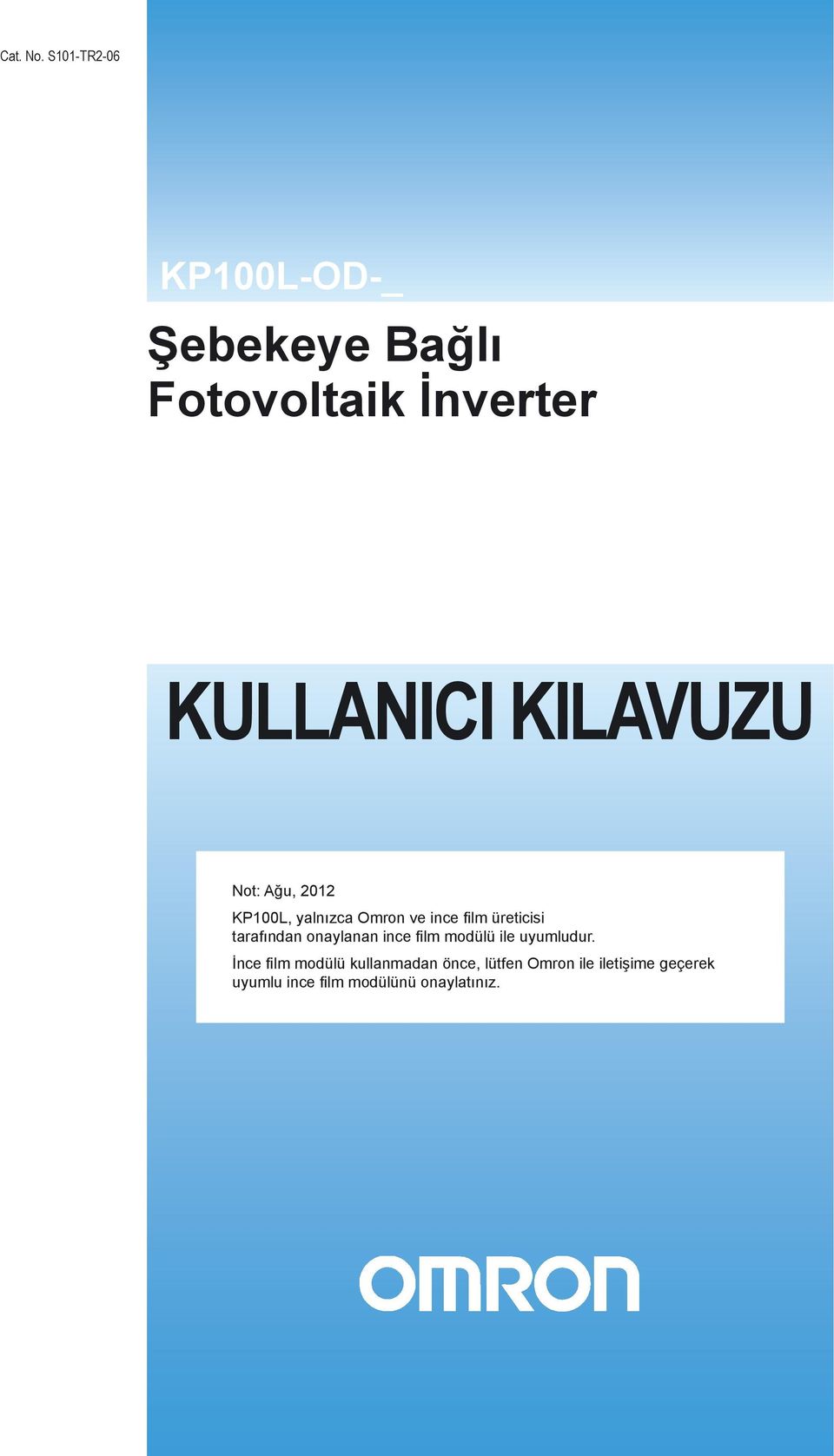 KILAVUZU Not: Ağu, 2012 KP100L, yalnızca Omron ve ince fi lm üreticisi tarafından