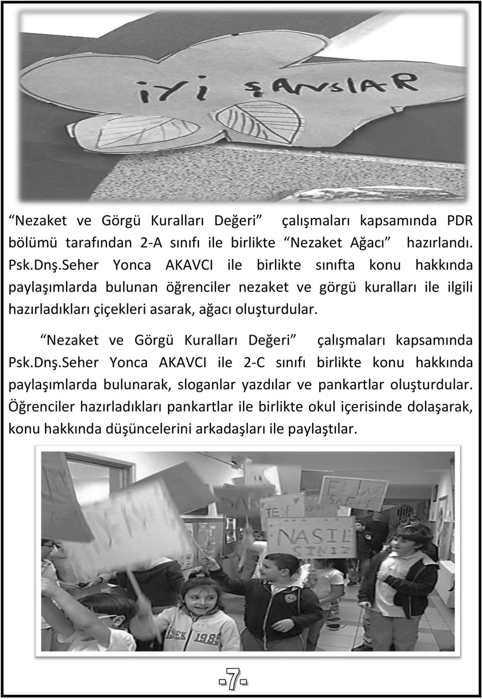 ağacı oluşturdular. Nezaket ve Görgü Kuralları Değeri çalışmaları kapsamında Psk.Dnş.