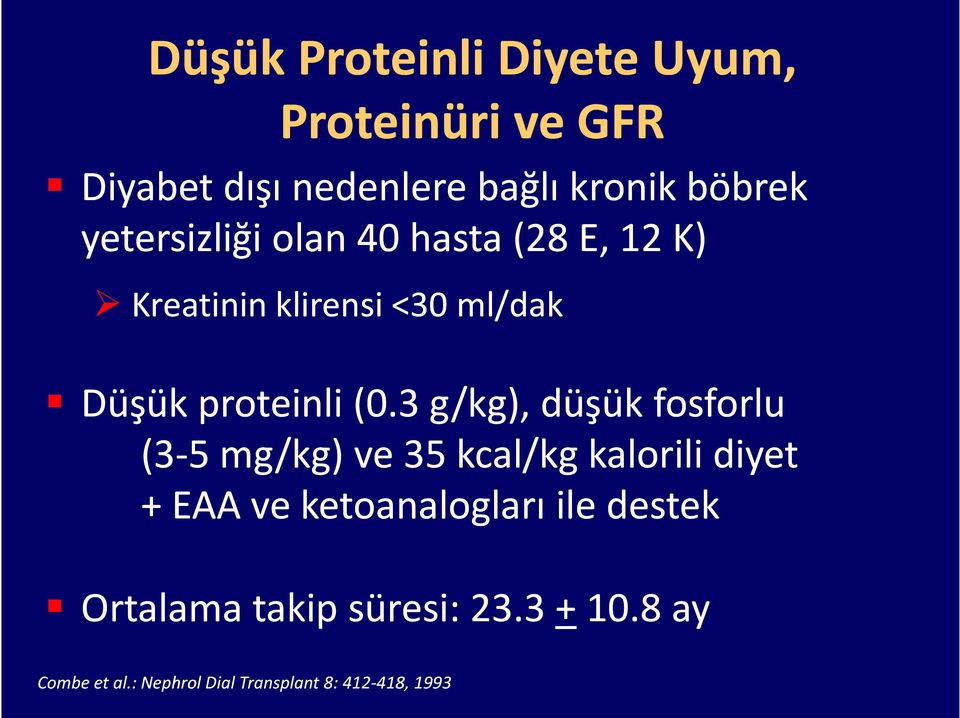 3 g/kg), düşük fosforlu (3-5 mg/kg) ve 35 kcal/kg kalorili diyet + EAA ve ketoanaloglarıile