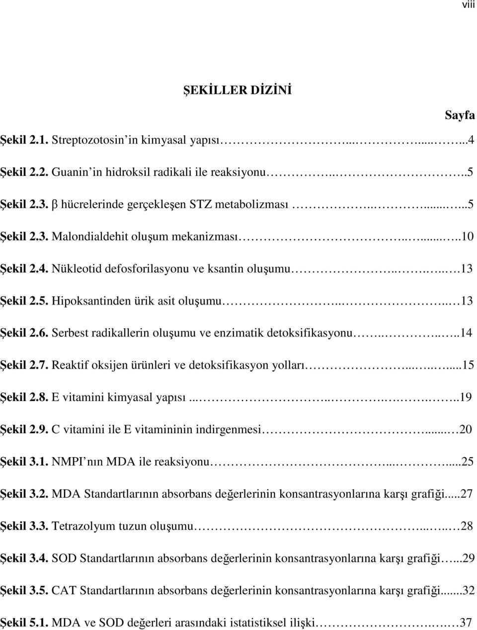 Serbest radikallerin oluşumu ve enzimatik detoksifikasyonu......14 Şekil 2.7. Reaktif oksijen ürünleri ve detoksifikasyon yolları........15 Şekil 2.8. E vitamini kimyasal yapısı..........19 