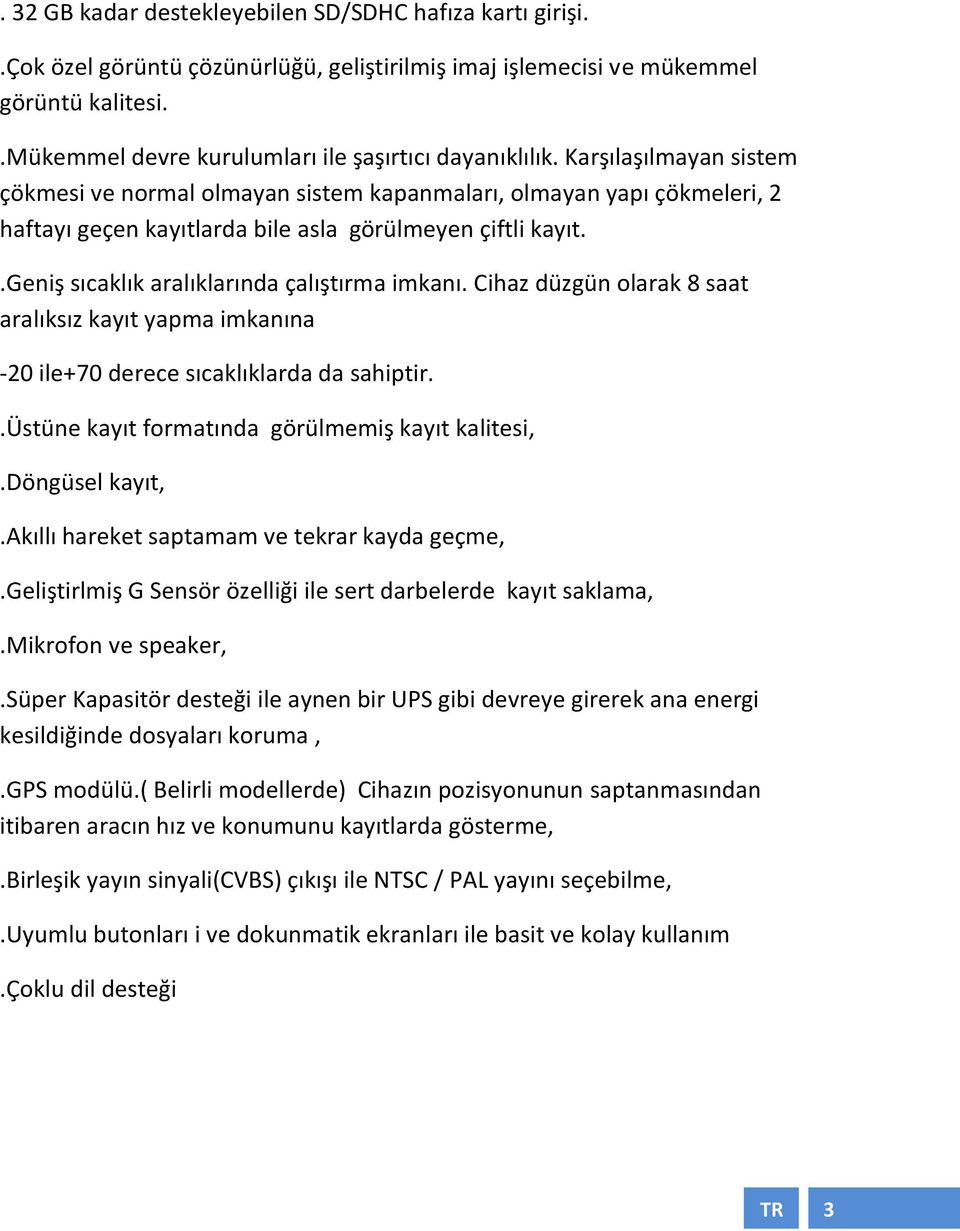 Karşılaşılmayan sistem çökmesi ve normal olmayan sistem kapanmaları, olmayan yapı çökmeleri, 2 haftayı geçen kayıtlarda bile asla görülmeyen çiftli kayıt.