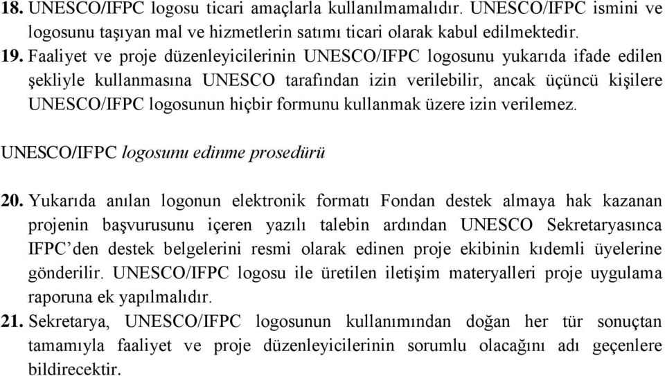 kullanmak üzere izin verilemez. UNESCO/IFPC logosunu edinme prosedürü 20.