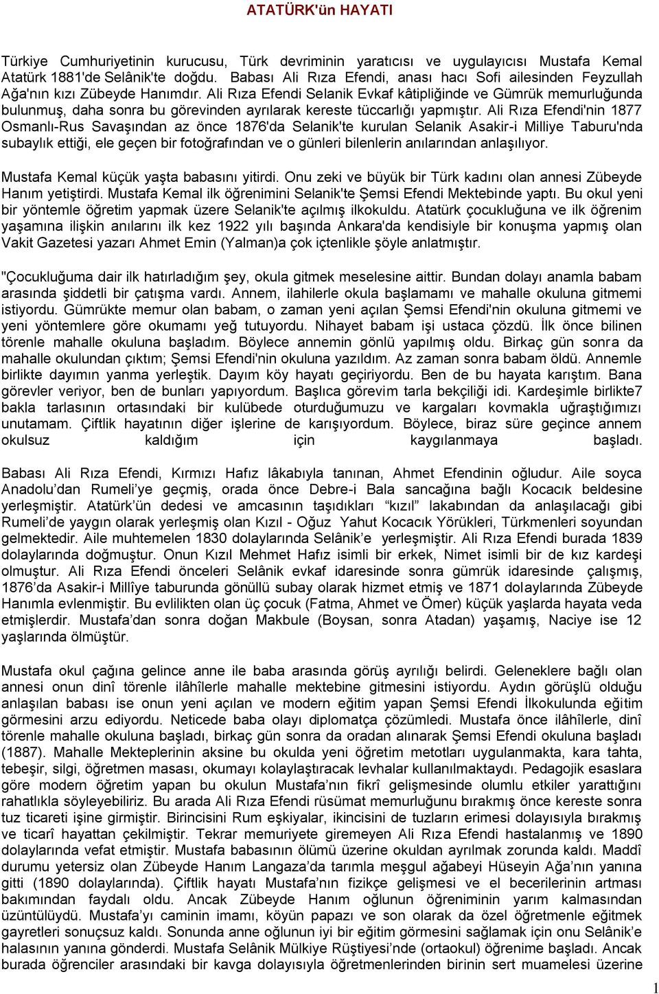 Ali Rıza Efendi Selanik Evkaf kâtipliğinde ve Gümrük memurluğunda bulunmuş, daha sonra bu görevinden ayrılarak kereste tüccarlığı yapmıştır.