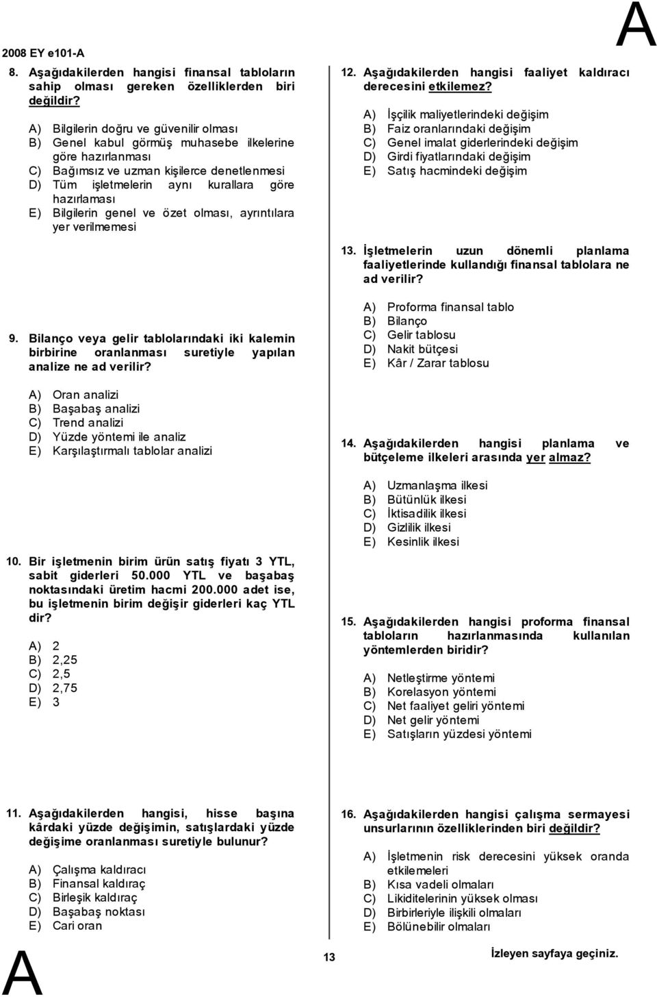 ilgilerin genel ve özet olması, ayrıntılara yerverilmemesi 12. şağıdakilerden hangisi faaliyet kaldıracı derecesini etkilemez?