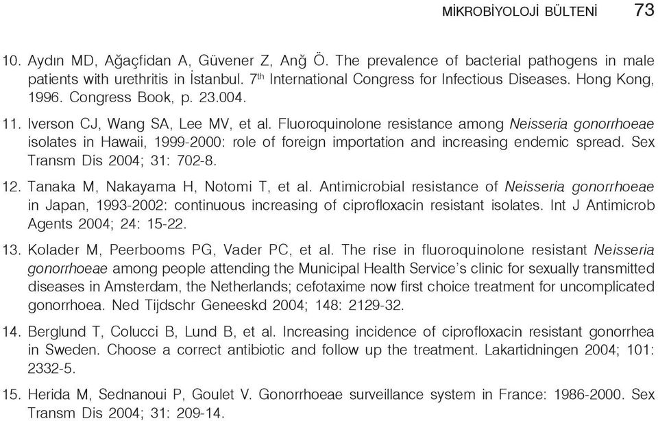 Fluoroquinolone resistance among Neisseria gonorrhoeae isolates in Hawaii, 1999-2000: role of foreign importation and increasing endemic spread. Sex Transm Dis 2004; 31: 702-8. 12.