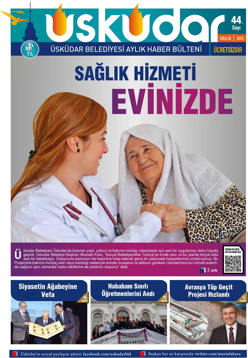 Üsküdar Belediye Başkanı Mustafa Kara; Sosyal Belediyecilikte Türkiye ye örnek olan ve bu alanda birçok ödül alan bir belediyeyiz.