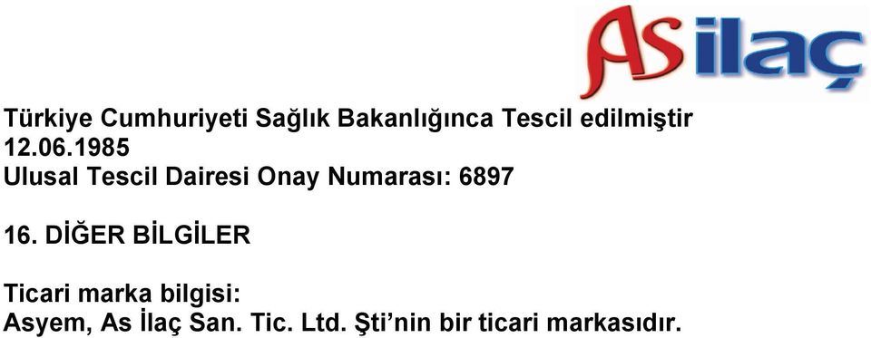 1985 Ulusal Tescil Dairesi Onay Numarası: 6897 16.