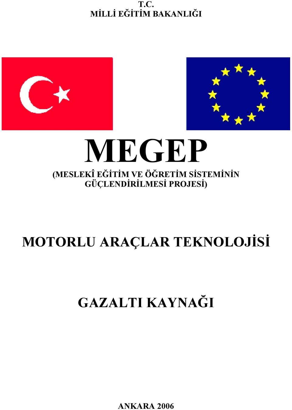 GÜÇLENDİRİLMESİ PROJESİ) MOTORLU