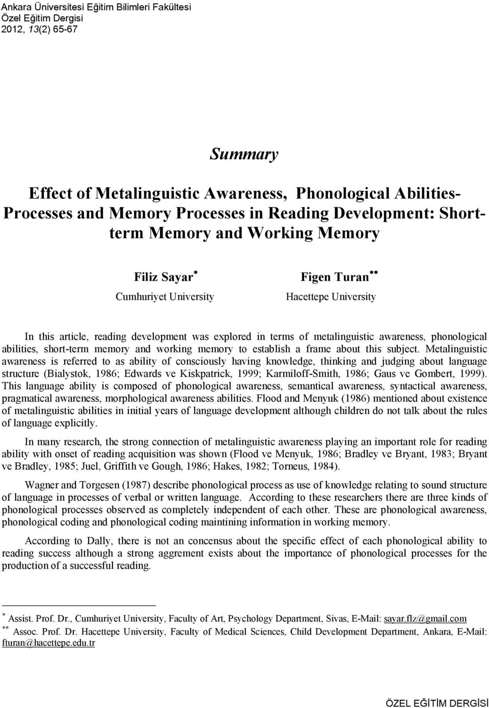 awareness, phonological abilities, short-term memory and working memory to establish a frame about this subject.